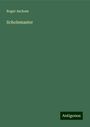 Roger Ascham: Scholemaster, Buch