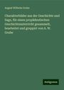 August Wilhelm Grube: Charakterbilder aus der Geschichte und Sage, für einen propädeutischen Geschichtsunterricht gesammelt, bearbeitet und gruppirt von A. W. Grube, Buch