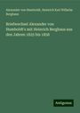 Alexander Von Humboldt: Briefwechsel Alexander von Humboldt's mit Heinrich Berghaus aus den Jahren 1825 bis 1858, Buch