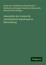 Verein für Vaterländische Naturkunde in Württemberg Stuttgart Staatliches Museum für Naturkunde in Stuttgart: Jahreshefte des Vereins für vaterländische Naturkunde in Württemberg, Buch