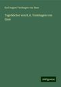 Karl August Varnhagen Von Ense: Varnhagen Von Ense, K: Tagebücher von K.A. Varnhagen von Ens, Buch