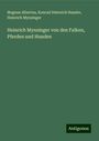 Magnus Albertus: Heinrich Mynsinger von den Falken, Pferden und Hunden, Buch