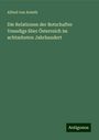 Alfred Von Arneth: Die Relationen der Botschafter Venedigs über Österreich im achtzehnten Jahrhundert, Buch