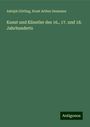 Adolph Görling: Kunst und Künstler des 16., 17. und 18. Jahrhunderts, Buch