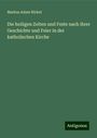Markus Adam Nickel: Die heiligen Zeiten und Feste nach ihrer Geschichte und Feier in der katholischen Kirche, Buch