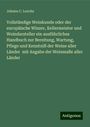 Johann C. Leuchs: Vollständige Weinkunde oder der europäische Winzer, Kellermeister und Weindarsteller ein ausführliches Handbuch zur Bereitung, Wartung, Pflege und Kenntniß der Weine aller Länder mit Angabe der Weinmaße aller Länder, Buch