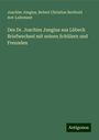 Joachim Jungius: Des Dr. Joachim Jungius aus Lübeck Briefwechsel mit seinen Schülern und Freunden, Buch