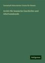 Darmstadt Historischer Verein Für Hessen: Archiv für hessische Geschichte und Altertumskunde, Buch