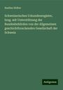 Basilius Hidber: Schweizerisches Urkundenregister, hrsg. mit Unterstützung der Bundesbehörden von der Allgemeinen geschichtforschenden Gesellschaft der Schweiz, Buch