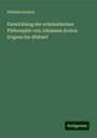 Wilhelm Kaulich: Entwicklung der scholastischen Philosophie von Johannes Scotus Erigena bis Abälard, Buch