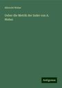 Albrecht Weber: Ueber die Metrik der Inder von A. Weber, Buch
