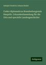 Adolph Friedrich Johann Riedel: Codex diplomaticus Brandenburgensis Hauptth. UrkundenSammlung für die Orts und specielle Landesgeschichte, Buch