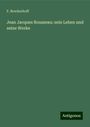 F. Brockerhoff: Jean Jacques Rousseau: sein Leben und seine Werke, Buch
