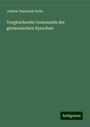 Johann Nepomuk Kelle: Vergleichende Grammatik der germanischen Sprachen, Buch