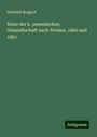 Heinrich Brugsch: Reise der k. preussischen Gesandtschaft nach Persien, 1860 und 1861, Buch