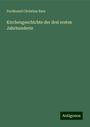 Ferdinand Christian Baur: Baur, F: Kirchengeschichte der drei ersten Jahrhunderte, Buch