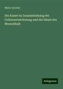 Moriz Carriere: Die Kunst im Zusammenhang der Culturentwickelung und die Ideale der Menschheit, Buch