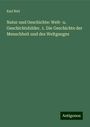 Karl Riel: Riel, K: Natur und Geschichte: Welt- u. Geschichtsbilder. 1., Buch
