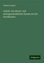 Wilhelm Andreä: Leibniz. Ein lebens- und sittengeschichtlicher Roman aus der Perrükenzeit, Buch
