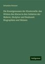 Sebastian Brunner: Die Kunstgenossen der Klosterzelle: das Wirken des Klerus in den Gebieten der Malerei, Skulptur und Baukunst: Biographien und Skizzen, Buch