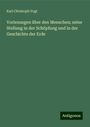 Karl Christoph Vogt: Vorlesungen über den Menschen; seine Stellung in der Schöpfung und in der Geschichte der Erde, Buch