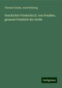 Thomas Carlyle: Geschichte Friedrichs II. von Preußen, genannt Friedrich der Große, Buch