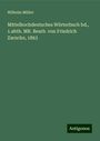 Wilhelm Müller: Mittelhochdeutsches Wörterbuch bd., 1.abth. MR. Bearb. von Friedrich Zarncke, 1863, Buch