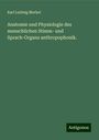 Karl Ludwig Merkel: Anatomie und Physiologie des menschlichen Stimm- und Sprach-Organs anthropophonik., Buch