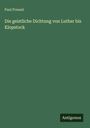 Paul Pressel: Die geistliche Dichtung von Luther bis Klopstock, Buch