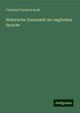 Christian Friedrich Koch: Historische Grammatik der englischen Sprache, Buch