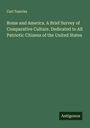 Carl Tuercke: Rome and America. A Brief Survey of Comparative Culture. Dedicated to All Patriotic Citizens of the United States, Buch