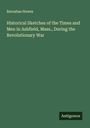 Barnabas Howes: Historical Sketches of the Times and Men in Ashfield, Mass., During the Revolutionary War, Buch