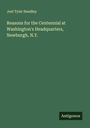 Joel Tyler Headley: Reasons for the Centennial at Washington's Headquarters, Newburgh, N.Y., Buch