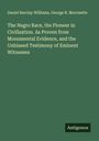 Daniel Barclay Williams: The Negro Race, the Pioneer in Civilization. As Proven from Monumental Evidence, and the Unbiased Testimony of Eminent Witnesses, Buch