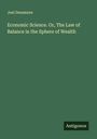 Joel Densmore: Economic Science. Or, The Law of Balance in the Sphere of Wealth, Buch
