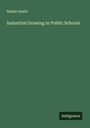 Walter Smith: Industrial Drawing in Public Schools, Buch