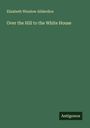 Elizabeth Winslow Allderdice: Over the Hill to the White House, Buch