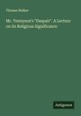 Thomas Walker: Mr. Tennyson's "Despair". A Lecture on Its Religious Significance, Buch