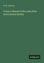 H. W. Lathrop: Forestry Manual of the Lowa State Horticultural Society, Buch