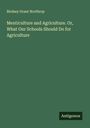 Birdsey Grant Northrop: Menticulture and Agriculture. Or, What Our Schools Should Do for Agriculture, Buch