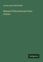 Lucius Alonzo Butterfield: Manual of Elocution and Voice Culture, Buch