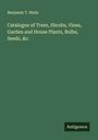 Benjamin T. Wells: Catalogue of Trees, Shrubs, Vines, Garden and House Plants, Bulbs, Seeds, &c., Buch