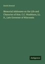 David Atwood: Memorial Addresses on the Life and Character of Hon. C.C. Washburn, LL. D., Late Governer of Wisconsin, Buch