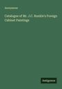 Anonymous: Catalogue of Mr. J.C. Runkle's Foreign Cabinet Paintings, Buch