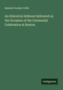 Samuel Crocker Cobb: An Historical Address Delivered on the Occasion of the Centennial Celebration at Boston, Buch