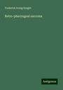 Frederick Irving Knight: Retro-pharyngeal sarcoma, Buch