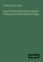 Chishitsu Ch¿sajo Japan: Report on the second year's progress of the survey of the oil lands of Japan, Buch