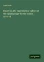 John Scott: Report on the experimental culture of the opium poppy for the season 1877-78, Buch