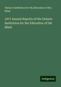 Ontario Institution for the Education of the Blind: 1877 Annual Reports of the Ontario Institution for the Education of the Blind, Buch