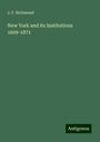 J. F. Richmond: New York and its Institutions 1609-1871, Buch